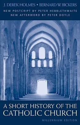 E-Book (pdf) Short History of the Catholic Church von J. Derek Holmes, Bernard Bickers