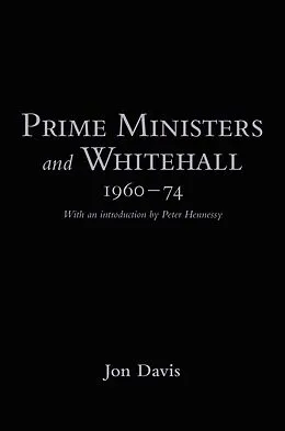PDF Prime Ministers and Whitehall 1960-74 von Jon Davis