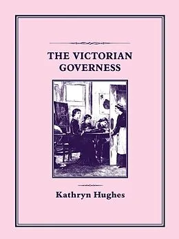 E-Book (pdf) Victorian Governess von Kathryn Hughes
