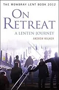 E-Book (pdf) On Retreat: A Lenten Journey von Andrew Walker