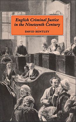 E-Book (pdf) English Criminal Justice in the 19th Century von David Bentley