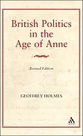 E-Book (pdf) British Politics in the Age of Anne von Geoffrey Holmes