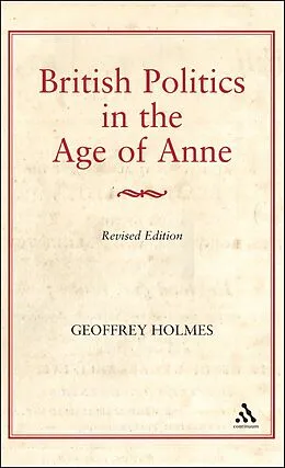 E-Book (pdf) British Politics in the Age of Anne von Geoffrey Holmes