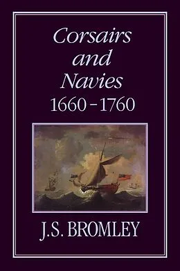 E-Book (pdf) Corsairs and Navies, 1600-1760 von J. S. Bromley