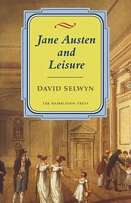 E-Book (pdf) Jane Austen and Leisure von David Selwyn
