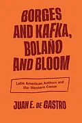 E-Book (epub) Borges and Kafka, Bolaño and Bloom von Juan E. De Castro