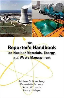 E-Book (epub) The Reporter's Handbook on Nuclear Materials, Energy & Waste Management von Michael R. Greenberg, Bernadette M. West, Karen W. Lowrie