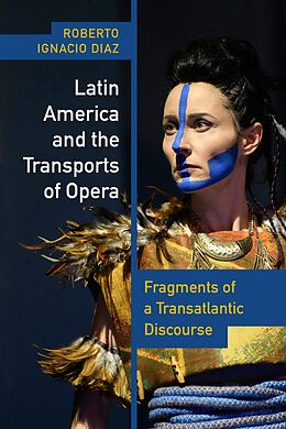 eBook (epub) Latin America and the Transports of Opera de Roberto Ignacio Díaz