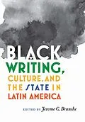E-Book (epub) Black Writing, Culture, and the State in Latin America von Unknown
