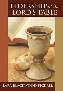 E-Book (pdf) Eldership at the Lord's Table von Rev. Lara Blackwood Pickrel