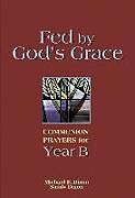 Couverture cartonnée Fed by God's Grace Year B de Michael Dixon, Sandy Dixon