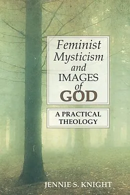 E-Book (epub) Feminist Mysticism and Images of God von Jennie S. Knight