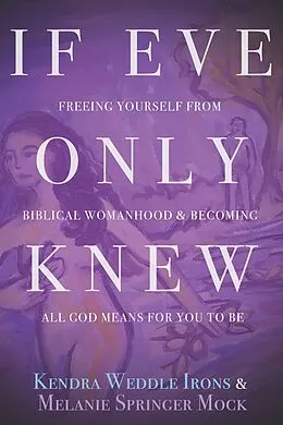 E-Book (epub) If Eve Only Knew von Kendra Weddle Irons