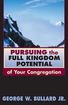 eBook (pdf) Pursuing the Full Kingdom Potential of Your Congregation de George W Bullard