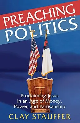 E-Book (pdf) Preaching Politics von Rev. Clay Stauffer