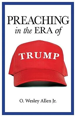 E-Book (pdf) Preaching in the Era of Trump von O. Wesley Allen Jr.