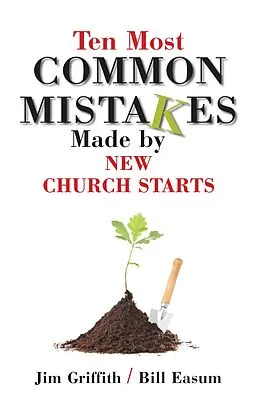 E-Book (epub) Ten Most Common Mistakes Made by New Church Starts von James Griffith