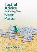 E-Book (epub) Tactful Advice for Calling Your Next Pastor von Rev. Gary Straub