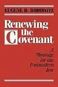 Kartonierter Einband Renewing the Covenant von Eugene B Borowitz