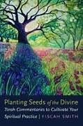 Couverture cartonnée Planting Seeds of the Divine de Yiscah Smith