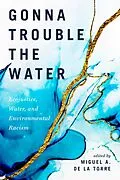 E-Book (epub) Gonna Trouble the Water von Miguel A. De La Torre