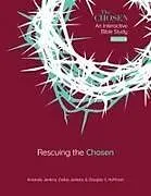 Kartonierter Einband Rescuing the Chosen: An Interactive Bible Study Season 6 von Amanda Jenkins, Dallas Jenkins, Douglas S Huffman