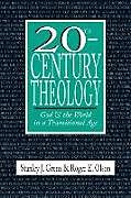 Couverture cartonnée 20thCentury Theology  God and the World in a Transitional Age de Stanley J. Grenz, Roger E. Olson