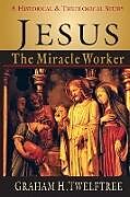 Jesus the Miracle Worker