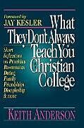 Couverture cartonnée What They Don't Always Teach You at a Christian College de Keith Anderson