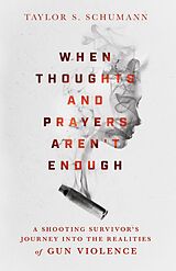 eBook (epub) When Thoughts and Prayers Aren't Enough de Taylor S. Schumann