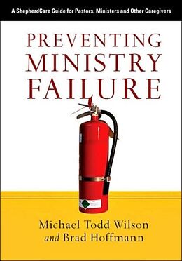 Couverture cartonnée Preventing Ministry Failure de Michael Todd Wilson, Brad Hoffmann
