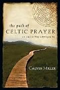 Kartonierter Einband The Path of Celtic Prayer von Calvin Miller