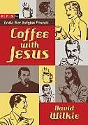 Couverture cartonnée Coffee with Jesus de David Wilkie