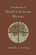 Couverture cartonnée Introduction to World Christian History de Derek Cooper