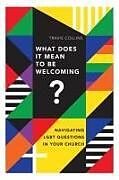 Couverture cartonnée What Does It Mean to Be Welcoming? de Travis Collins