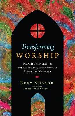 E-Book (epub) Transforming Worship von Rory Jon Noland