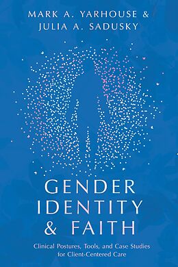 E-Book (epub) Gender Identity and Faith von Mark A. Yarhouse