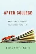 Kartonierter Einband After College: Navigating Transitions, Relationships and Faith von Erica Young Reitz