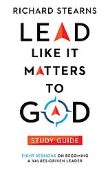 eBook (epub) Lead Like It Matters to God Study Guide de Richard Stearns