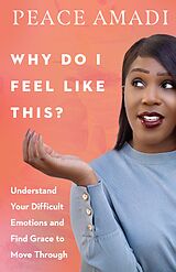 eBook (epub) Why Do I Feel Like This? de Peace Amadi