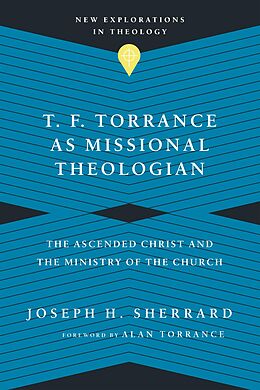 eBook (epub) T. F. Torrance as Missional Theologian de Joseph H. Sherrard