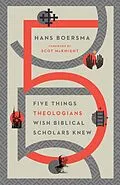 E-Book (epub) Five Things Theologians Wish Biblical Scholars Knew von Hans Boersma
