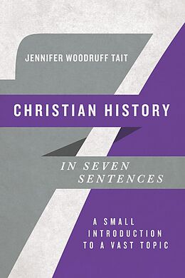 eBook (epub) Christian History in Seven Sentences de Jennifer Woodruff Tait