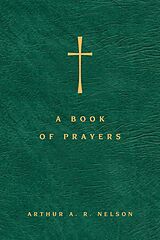 eBook (epub) Book of Prayers de Arthur A. R. Nelson