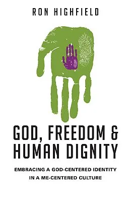 E-Book (epub) God, Freedom and Human Dignity von Ron Highfield