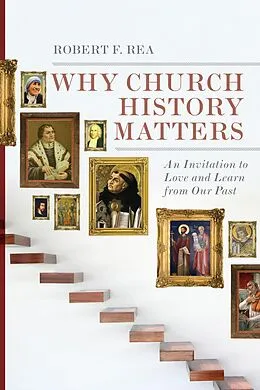 E-Book (epub) Why Church History Matters von Robert F. Rea