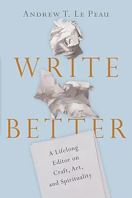E-Book (epub) Write Better von Andrew T. Le Peau