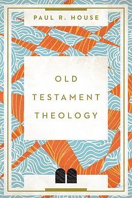 E-Book (epub) Old Testament Theology von Paul R. House