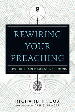 eBook (epub) Rewiring Your Preaching de Richard H. Cox