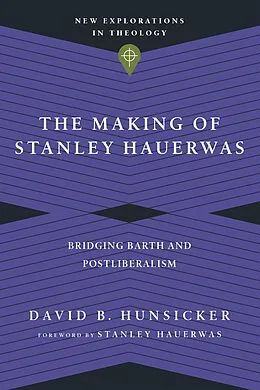 E-Book (epub) Making of Stanley Hauerwas von David B. Hunsicker